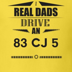 Real Dads Drive An 83 Cj 5 Father's Day T Shirt