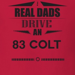 Real Dads Drive An 83 Colt Father's Day T Shirt