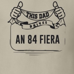 This Dad Drives An 84 Fiera Father's Day T Shirt
