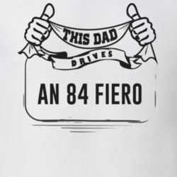 This Dad Drives An 84 Fiero Father's Day T Shirt