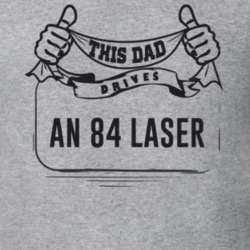 This Dad Drives An 84 Laser Father's Day T Shirt