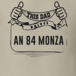 This Dad Drives An 84 Monza Father's Day T Shirt