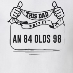 This Dad Drives An 84 Olds 98 Father's Day T Shirt