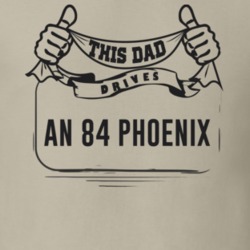 This Dad Drives An 84 Phoenix Father's Day T Shirt