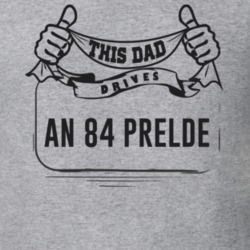 This Dad Drives An 84 Prelde Father's Day T Shirt
