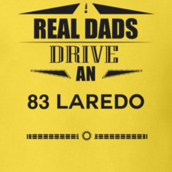 Real Dads Drive An 83 Laredo Father's Day T Shirt