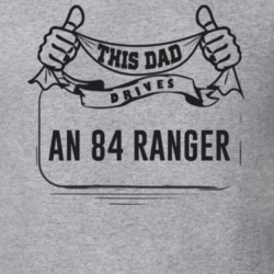 This Dad Drives An 84 Ranger Father's Day T Shirt