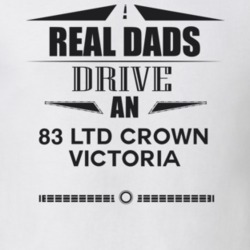 Real Dads Drive An 83 Ltd Crown Victoria Father's Day T Shirt
