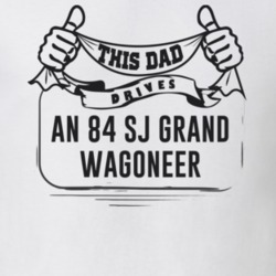 This Dad Drives An 84 Sj Grand Wagoneer Father's Day T Shirt