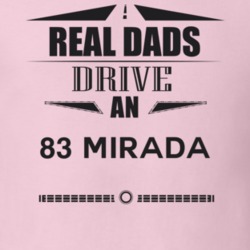Real Dads Drive An 83 Mirada Father's Day T Shirt