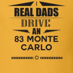 Real Dads Drive An 83 Monte Carlo Father's Day T Shirt