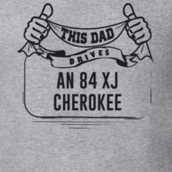 This Dad Drives An 84 Xj Cherokee Father's Day T Shirt