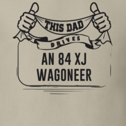 This Dad Drives An 84 Xj Wagoneer Father's Day T Shirt