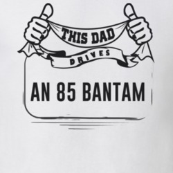 This Dad Drives An 85 Bantam Father's Day T Shirt