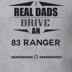 Real Dads Drive An 83 Ranger Father's Day T Shirt