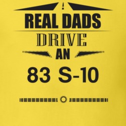 Real Dads Drive An 83 S-10 Father's Day T Shirt