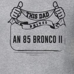 This Dad Drives An 85 Bronco Ii Father's Day T Shirt