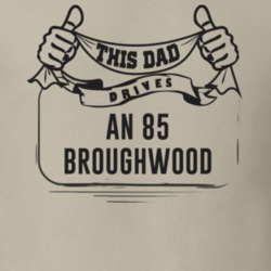 This Dad Drives An 85 Broughwood Father's Day T Shirt