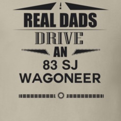 Real Dads Drive An 83 Sj Wagoneer Father's Day T Shirt
