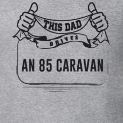 This Dad Drives An 85 Caravan Father's Day T Shirt