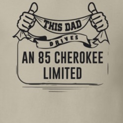 This Dad Drives An 85 Cherokee Limited Father's Day T Shirt