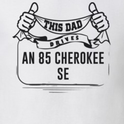 This Dad Drives An 85 Cherokee Se Father's Day T Shirt