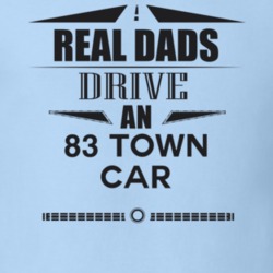 Real Dads Drive An 83 Town Car Father's Day T Shirt