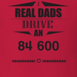 Real Dads Drive An 84 600 Father's Day T Shirt