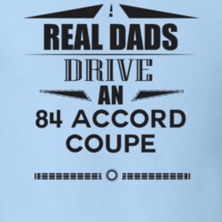 Real Dads Drive An 84 Accord Coupe Father's Day T Shirt