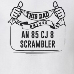 This Dad Drives An 85 Cj 8 Scrambler Father's Day T Shirt
