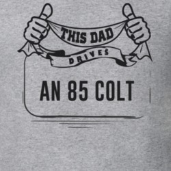 This Dad Drives An 85 Colt Father's Day T Shirt