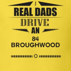 Real Dads Drive An 84 Broughwood Father's Day T Shirt