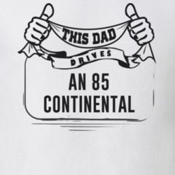 This Dad Drives An 85 Continental Father's Day T Shirt