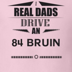 Real Dads Drive An 84 Bruin Father's Day T Shirt