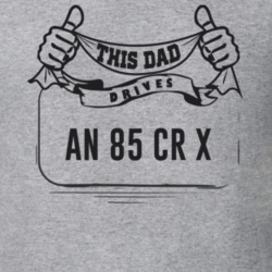 This Dad Drives An 85 Cr X Father's Day T Shirt