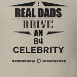Real Dads Drive An 84 Celebrity Father's Day T Shirt