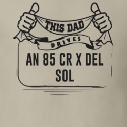 This Dad Drives An 85 Cr X Del Sol Father's Day T Shirt