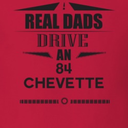 Real Dads Drive An 84 Chevette Father's Day T Shirt