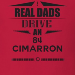 Real Dads Drive An 84 Cimarron Father's Day T Shirt