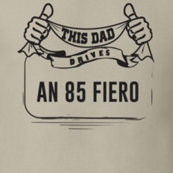 This Dad Drives An 85 Fiero Father's Day T Shirt