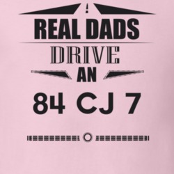 Real Dads Drive An 84 Cj 7 Father's Day T Shirt