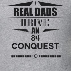 Real Dads Drive An 84 Conquest Father's Day T Shirt