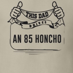 This Dad Drives An 85 Honcho Father's Day T Shirt