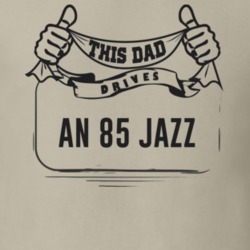 This Dad Drives An 85 Jazz Father's Day T Shirt