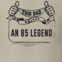 This Dad Drives An 85 Legend Father's Day T Shirt
