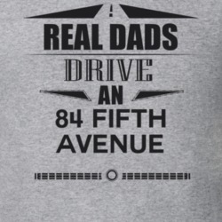 Real Dads Drive An 84 Fifth Avenue Father's Day T Shirt