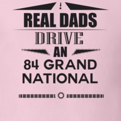 Real Dads Drive An 84 Grand National Father's Day T Shirt