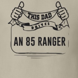 This Dad Drives An 85 Ranger Father's Day T Shirt