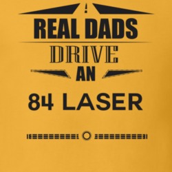 Real Dads Drive An 84 Laser Father's Day T Shirt