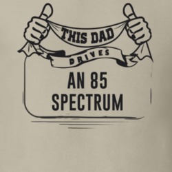 This Dad Drives An 85 Spectrum Father's Day T Shirt